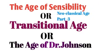 The Age of Sensibility OR The Age of Dr. Johnson OR The Transitional Age