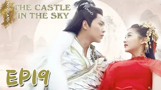 【ENG SUB】Novoland: The Castle in the Sky 19 九州天空城 | Zhang Ruo Yun, Guan Xiao Tong, Liu Chang