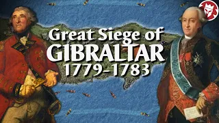 The Great Siege of Gibraltar 1779-1783 - Early Modern History