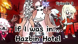 If I was in Hazbin Hotel || GCMM || Episode 3 ||