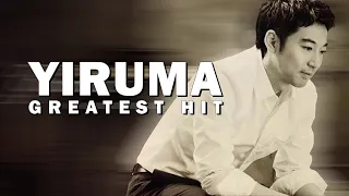 The Best Of YIRUMA | Yiruma's Greatest Hits | Best Piano | Timeless Music