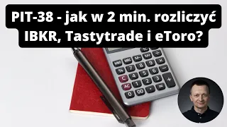 PIT-38 - jak w 2 minuty rozliczyć Interactive Brokers, Tastytrade i eToro?