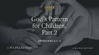 God's Pattern for Children, Part 2 [Audio Only]