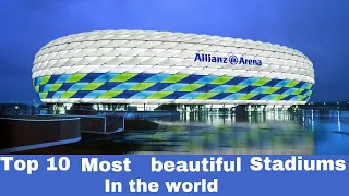 Top 10 most beautiful stadiums in the world #stadium