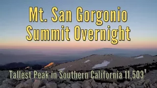 Mt. San Gorgonio Summit Overnight - Tallest Peak in Southern California - 11503'