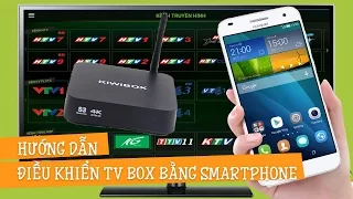 Hướng dẫn điều khiển Android TV BOX bằng Smartphone