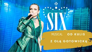 Musical "SIX" od kulis z Aleksandrą Gotowicką