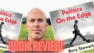 ‘Politics On the Edge’ by Rory Stewart | book review