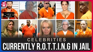 30 Celebrities Currently R.O.T.T.I.N.G In Jail | You’d Never Recognize Today