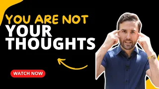 You are not your thoughts | The Mindset Mentor Podcast