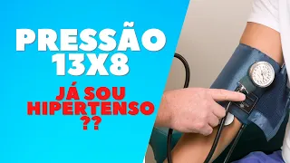 PRESSÃO 13 x 8, JÁ é HIPERTENSÃO??