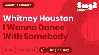 Whitney Houston - I Wanna Dance With Somebody (Acoustic Karaoke)