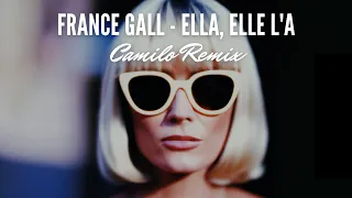 France Gall - Ella, Elle l'a (CAMILO REMIX)