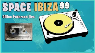 Gilles Peterson Live.  Space  Ibiza 1999. BBC Radio One