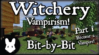 Witchery: Vampirism - Bit-by-Bit Part 1 (How to Become a Vampire!)