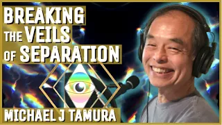 Michael Tamura on Moving Through the Illusions of Fear and Back into Love: PART 2 #NDE #LoveHealsAll