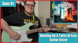 Sum 41 - Waiting On A Twist Of Fate (Guitar Cover)