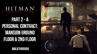 Hitman Absolution | Walkthrough Part 2 - A Personal Contract: Mansion Ground Floor & 2nd Floor