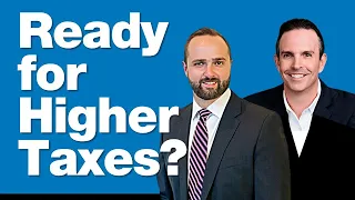 4-26-24 Are You Prepared for Higher Taxes?