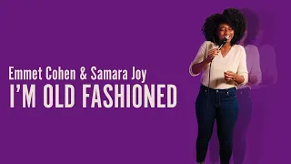 "I'm Old Fashioned" w/ Samara Joy and Emmet Cohen