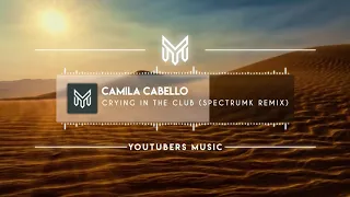 Camila Cabello   Crying In The Club SPECTRUM!K Remix SR