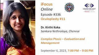 Evaluation and Management of Complex Ptosis by Dr Kirthi Koka,, Wednesday, Sept 6 8:00 PM to 9:00 PM