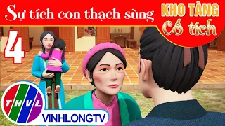 SỰ TÍCH CON THẠCH SÙNG - Phần 4 | Kho Tàng Phim Cổ Tích 3D - Cổ Tích Việt Nam Mới Nhất 2023