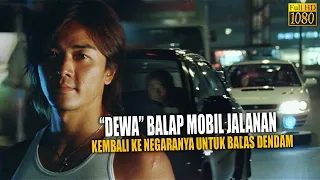 🔴DEWA BALAP MOBIL JALANAN!! KEMBALI KE NEGARANYA UNTUK BALAS DENDAM | CERITA ALUR FILM