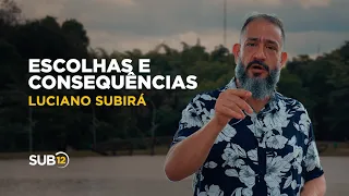 Luciano Subirá - ESCOLHAS E CONSEQUÊNCIAS | SUB12