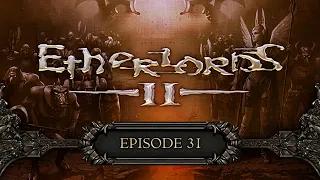 Let’s Play Etherlords II - EP 31 | LORD KNOWS WHICH ETHER OF US WILL BE VICTORIOUS (ENDING)