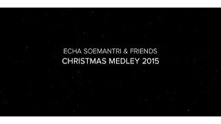 Echa Soemantri & Friends - Christmas Medley 2015
