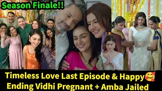 Timeless Love Starlife Season Finale & Dev & Vidhi Happy Ending Vidhi Is  Pregnant+Amba Sent To Jail