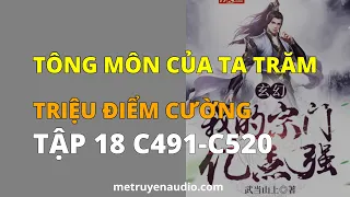 Tập 18 | Tông Môn Của Ta Trăm Triệu Điểm Cường Chương 491 - 520 | Huyền Huyễn