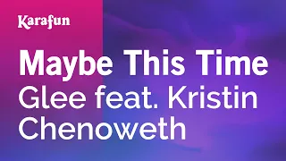 Maybe This Time - Glee & Kristin Chenoweth | Karaoke Version | KaraFun