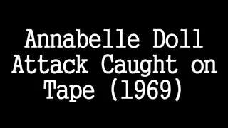 Annabelle doll attacks the camera man caught on tape (1969)Real!!