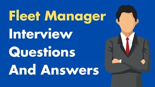 Fleet Manager Interview Questions And Answers