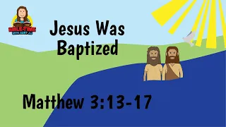 Matthew  3; Jesus Was Baptized