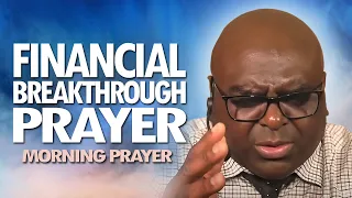 Financial BREAKTHROUGH PRAYERS | Morning Prayer