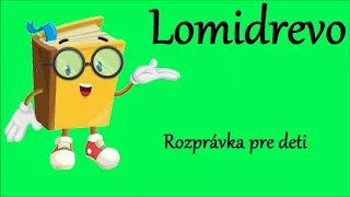 Lomidrevo - audio rozprávka na počúvanie pre deti