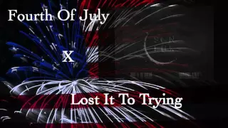 Fourth of July x Lost It To Trying
