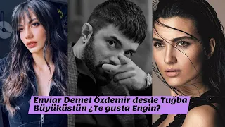 Enviar Demet Özdemir desde Tuğba Büyüküstün ¿Te gusta Engin?