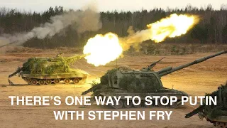 There's one way to stop Putin, w Stephen Fry.
