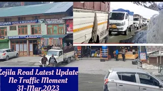 Zojila Update Today - No Traffic Movement on Zojila Axis - 31 March 2023 - #zojilaupdate