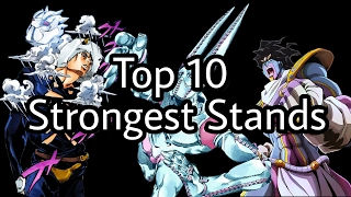 Top 10 Strongest Stands In All Of Jojo's Bizarre Adventure