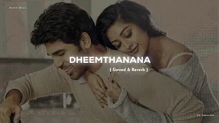 Dheemthanana [ Slowed Reverb Song ] | Urvasivo Rakshasivo | Allu Sirish, Anu Emmanuel | Naresh Music