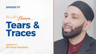 Allah Loves Tears and Traces | Episode 7 | Ramadan 2019