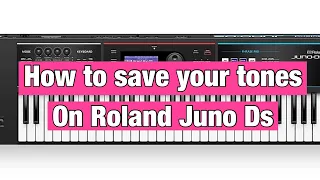 How to save tones very easy and faster on Roland Juno Ds keyboard