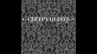 •× CREEPY OLDIES ×•