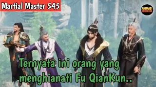 Martial Master 545 ‼️Penghianat Bloodline Holylane yg menjebak Fu QianKun Ternyata Muridnya Sendiri