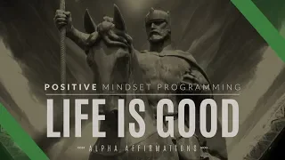 Life is Good Affirmations | Positive Mindset Subconscious Programming